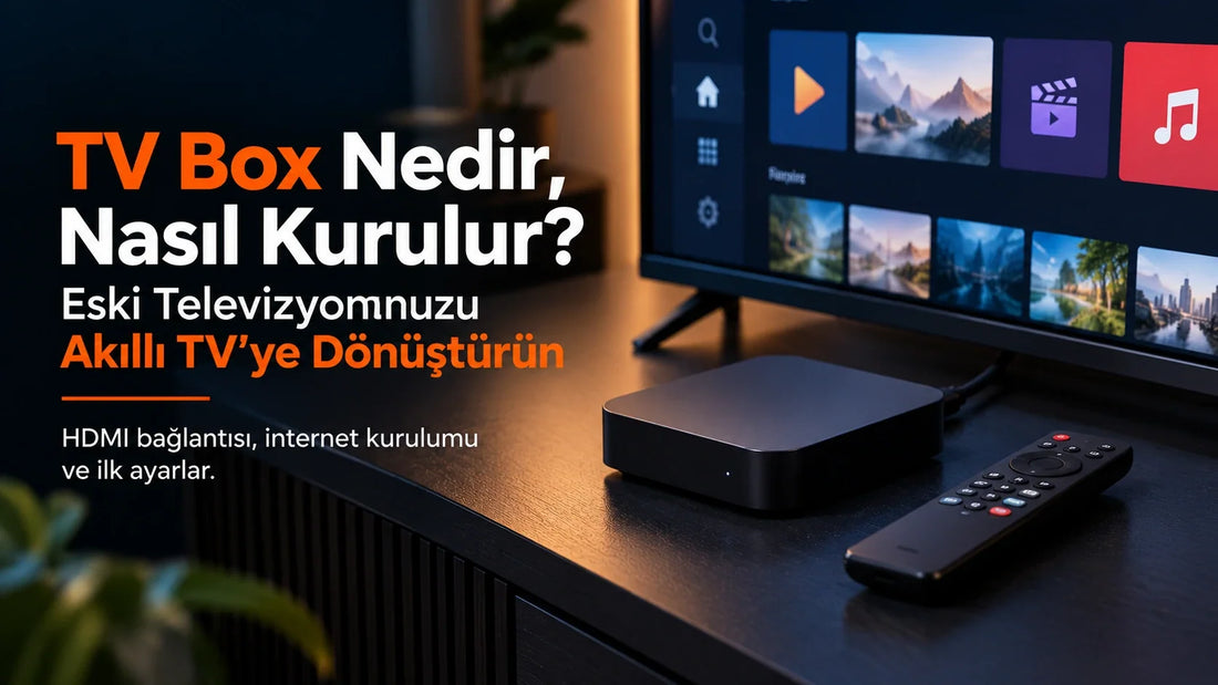 TV Box Nedir, Nasıl Kurulur? Akıllı Olmayan Televizyonu Akıllı TV’ye Çevirme Rehberi